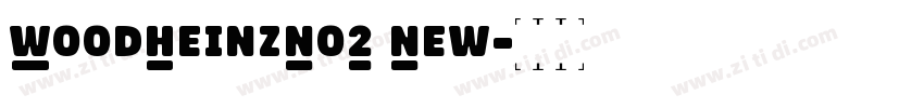 WoodHeinzNo2 New字体转换 WoodHeinzNo2 New字体转换